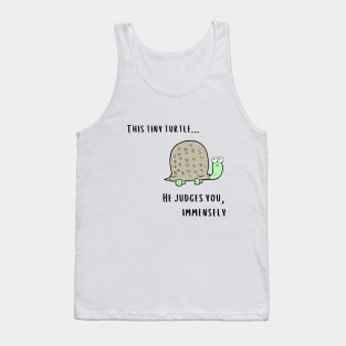 This Tiny Turtle He judges you immensely Tank Top